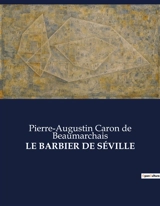 LE BARBIER DE SEVILLE - Pierre-Augustin Caron de Beaumarchais