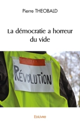 La démocratie a horreur du vide - Pierre Théobald