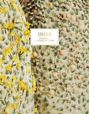 Dior : jardins enchanteurs