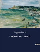 L’HOTEL DU NORD : Une exploration de la banalité et de la misère humaine dans le Paris des années 1920 - Eugène Dabit