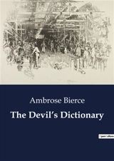 The Devil’s Dictionary : A Satirical Journey Through the Absurdities of Language - Ambrose Bierce