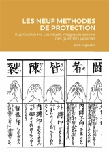 LES NEUF METHODES DE PROTECTION : Kuji Goshin Ho Les rituels magiques secrets des guerriers japonais - Hiro Fujiwara
