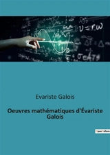Oeuvres mathématiques d'Evariste Galois - Evariste Galois