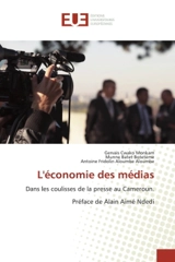 L'économie des médias : Dans les coulisses de la presse au Cameroun. Préface de Alain Aimé Ndedi - Gervais Cwako Monkam