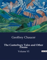 The Canterbury Tales and Other Poems : A Comprehensive Exploration of Chaucer's Masterpiece and Its Historical Context - Geoffrey Chaucer