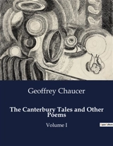 The Canterbury Tales and Other Poems : A Comprehensive Exploration of Chaucer's Masterpieces - Geoffrey Chaucer