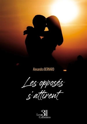 Les opposés s'attirent - Alexandra Bernard