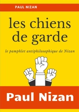 Les Chiens de garde : le pamphlet antiphilosophique de Nizan - Paul Nizan