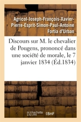 Discours sur M. le chevalier de Pougens, prononcé dans une société de morale, le 7 janvier 1834 - Agricol-Joseph-François-Xavier-Pierre-Esprit-Simon-Paul-Antoine Fortia d'Urban