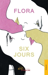 Six jours - Flora