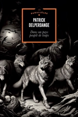 Dans un pays peuplé de loups - Patrick Delperdange