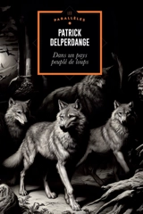 Dans un pays peuplé de loups - Patrick Delperdange