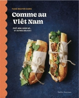 Comme au Viêt Nam : Phở, nem, bánh mì... et autres délices ! - Nguyen dang, Tuan