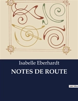 NOTES DE ROUTE - Isabelle Eberhardt