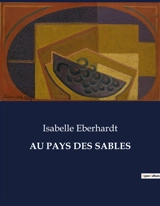 AU PAYS DES SABLES - Isabelle Eberhardt