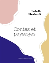 Contes et paysages - Isabelle Eberhardt