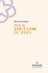 Pour tout l'or du Rhin - Bluma Finkelstein
