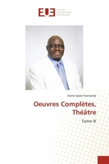 Oeuvres Complètes, Théâtre : Tome III - Kama Sywor Kamanda