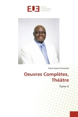 Oeuvres Complètes, Théâtre : Tome II - Kama Sywor Kamanda