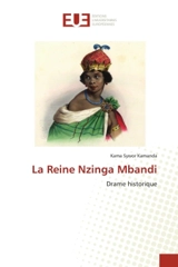 La Reine Nzinga Mbandi : Drame historique - Kama Sywor Kamanda