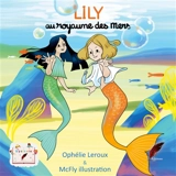 Lily au royaume des mers - Ophélie Leroux