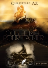 Oublie-moi pour t'aimer tome 2 - Christelle AZ