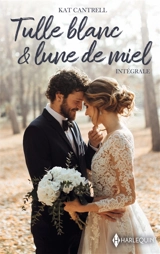 Tulle blanc et lune de miel : série intégrale - Kat Cantrell
