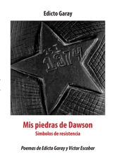 Mis piedras de dawson : Simbolos de resistencia - Edicto Garay
