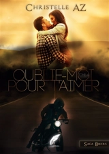 Oublie-moi pour t'aimer tome 4 - Christelle AZ
