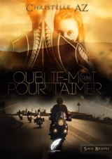 Oublie-moi pour t'aimer tome 1 - Christelle AZ
