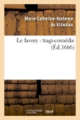 Le favory : tragi-comédie (Ed.1666) - Marie-Catherine-Hortense de Villedieu