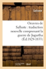 Oeuvres de Salluste : traduction nouvelle comprenant la guerre de Jugurtha (Ed.1829-1833) - Salluste