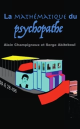La mathématique du psychopathe - Serge Abiteboul