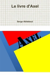 Le livre d'Axel - Serge Abiteboul