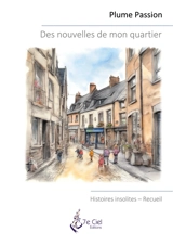 Des nouvelles de mon quartier : Histoires insolites - Passion, Plume