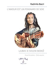 L'Amour est un poignard de soie : Ljubav je svileni bodez - Bacri, Radmila