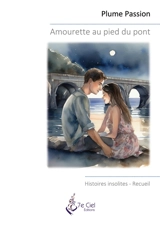 Amourette au pied du pont : Histoires insolites - Passion, Plume