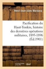 Pacification du Haut-Tonkin, histoire des dernières opérations militaires : Colonnes du Nord, 1895-1896 - Henri Mordacq