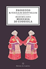 Prosecco et vieilles dentelles - Massimiliano Mocchia di Coggiola
