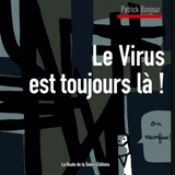 Le Virus est toujours là ! - Patrick Bonjour