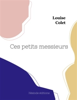 Ces petits messieurs (grand format) - Louise Colet