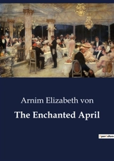 The Enchanted April - Elizabeth Von Arnim