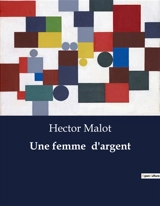 Une femme d'argent : Les défis de l'héritage familial et les intrigues de la société bourgeoise - Hector Malot