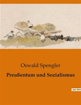 Preußentum und Sozialismus - Oswald Spengler