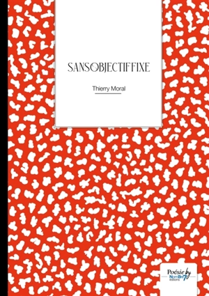 Sans Objectif Fixe - Thierry Moral