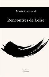 Rencontres de Loire - Marie Cabreval