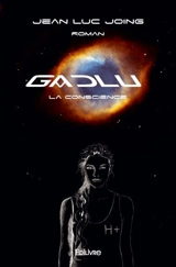 G.a.d.l.u. : La Conscience : Roman - Jean-Luc Joing