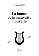 La bonne et la mauvaise nouvelle - François Rey