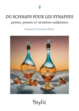 Du schnaps pour les synapses : poèmes, pensées et variations oulipiennes - Romain Viginier-Neve