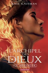 L'archipel des dieux. Vol. 2. Le messager - Amie Kaufman